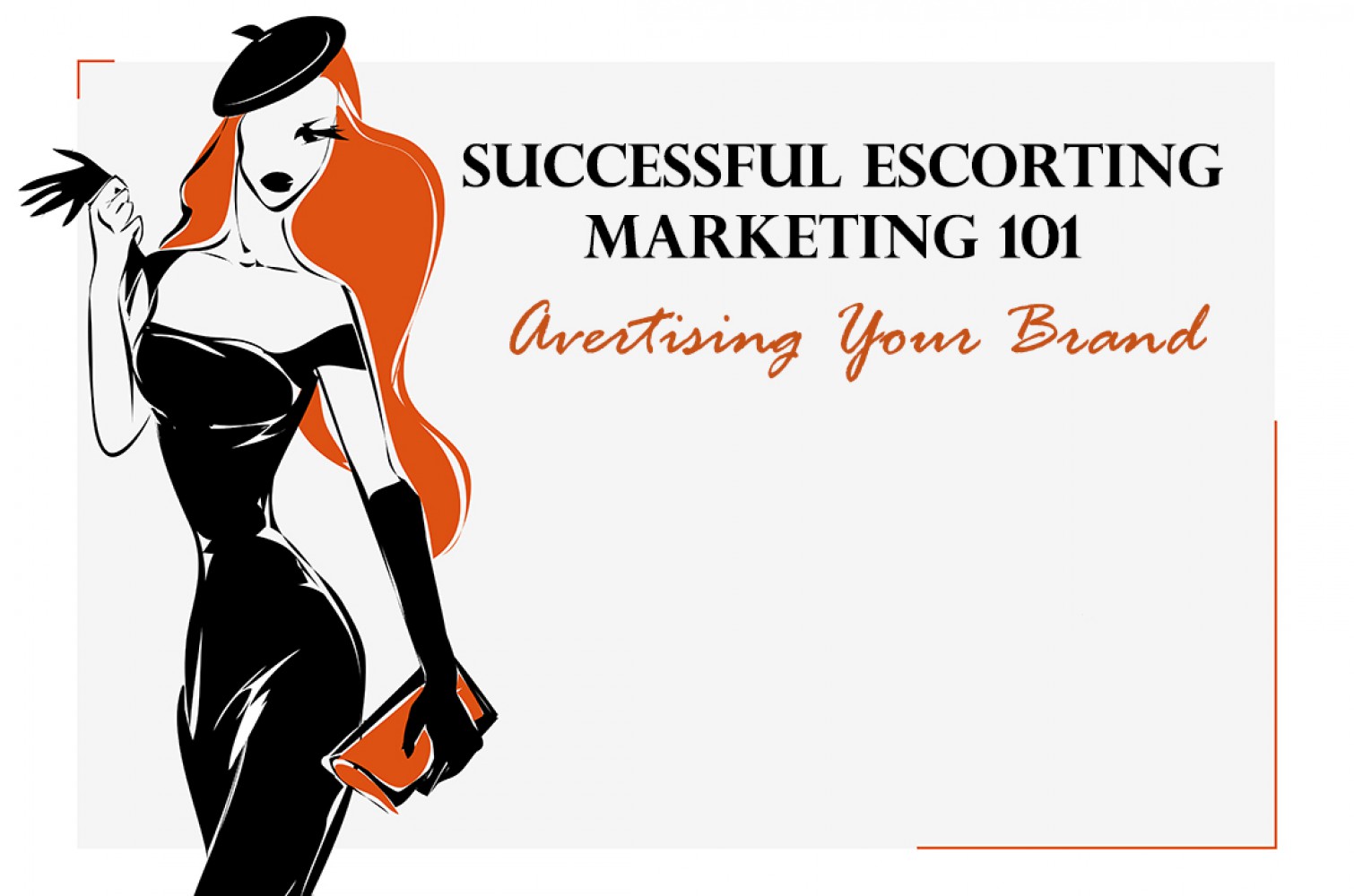 Successful Escorting: Marketing 101 – Advertising