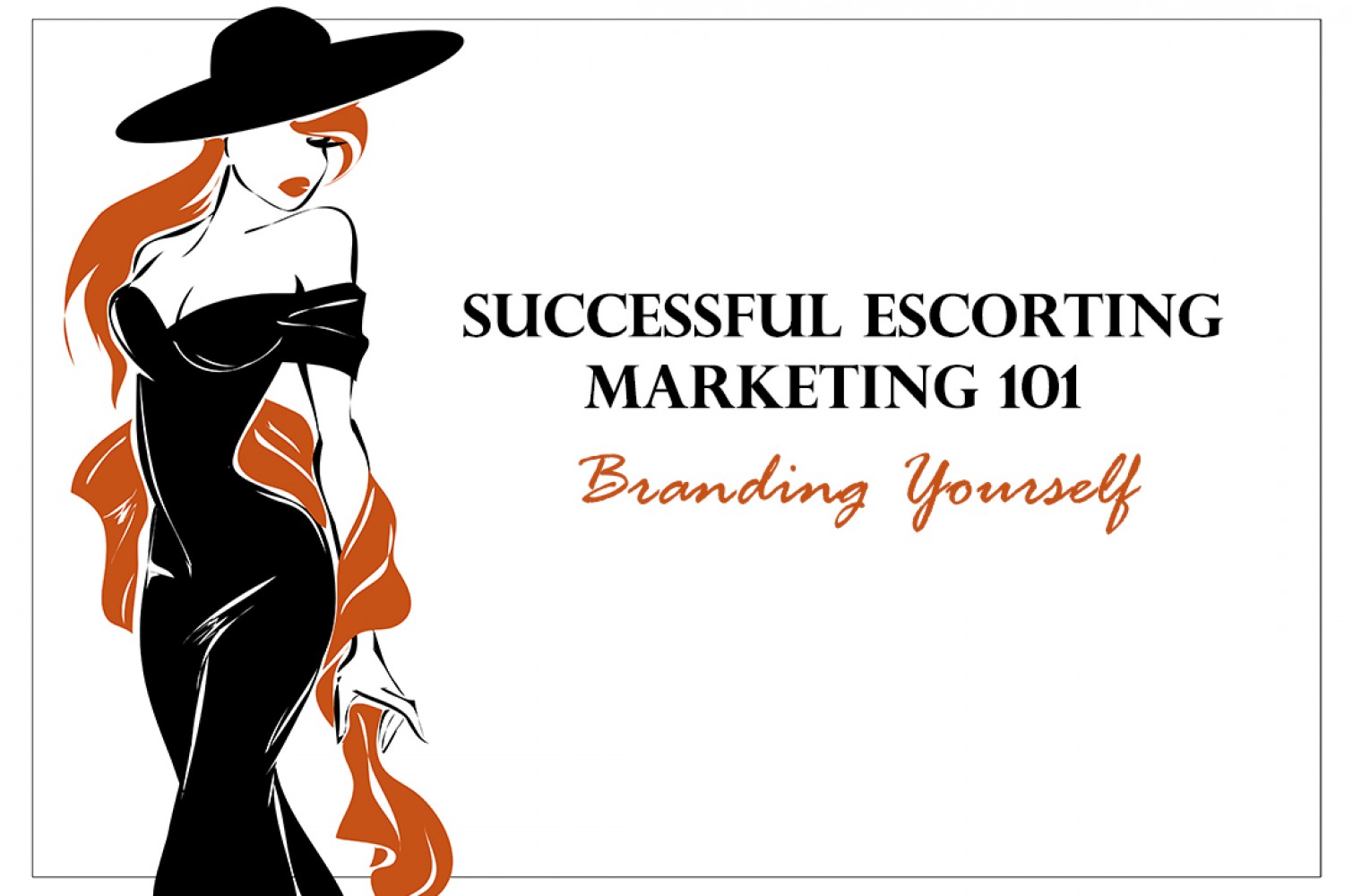 Successful Escorting: Marketing 101 – Branding Yourself